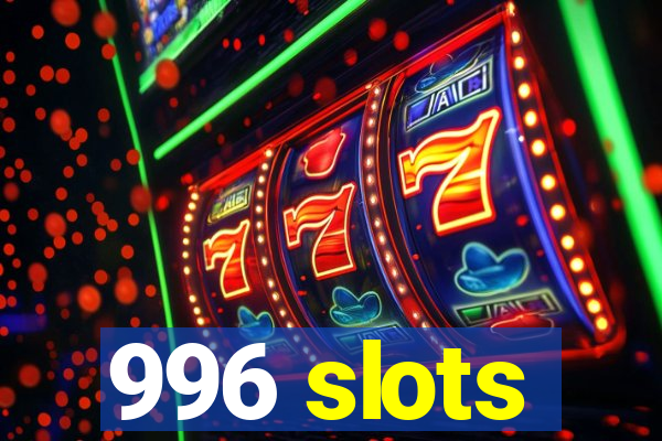 996 slots